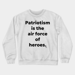 Patriotism Is The Air Force Crewneck Sweatshirt